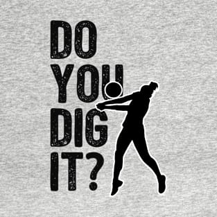 Volleyball - Do You Dig It T-Shirt